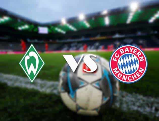 Soi kèo tỉ số Werder Bremen vs Bayern Munich, 13/3/2021 – VĐQG Đức [Bundesliga]