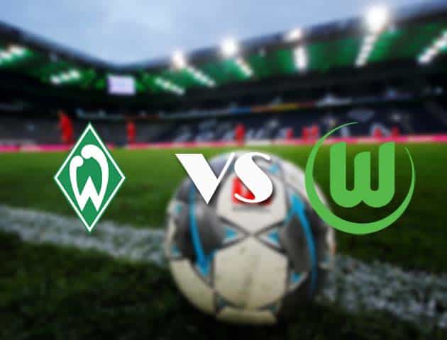 Soi kèo tỉ số Werder Bremen vs Wolfsburg, 20/3/2021 – VĐQG Đức [Bundesliga]