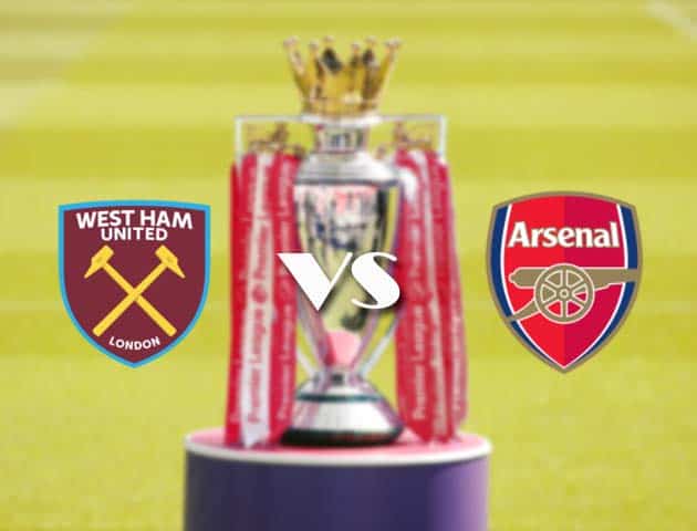 Soi kèo tỉ số West Ham vs Arsenal, 21/3/2021 – Ngoại Hạng Anh