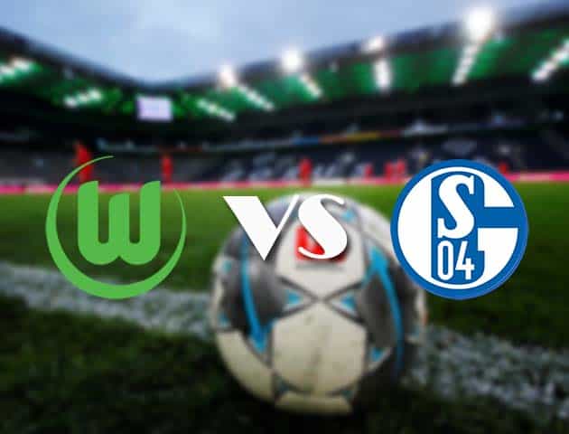 Soi kèo tỉ số Wolfsburg vs Schalke 04, 13/3/2021 – VĐQG Đức [Bundesliga]