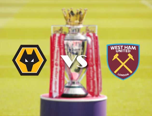 Soi kèo nhà cái Wolves vs West Ham, 6/4/2021 - Ngoại Hạng Anh Soi kèo nhà cái Wolves vs West Ham, 6/4/2021 - Ngoại Hạng Anh