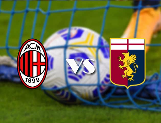 Soi kèo tỉ số AC Milan vs Genoa, 18/4/2021 – VĐQG Ý [Serie A]