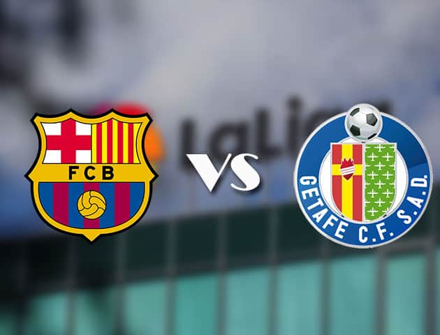 Soi kèo tỉ số Barcelona vs Getafe, 23/04/2021 – VĐQG Tây Ban Nha