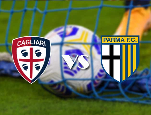 Soi kèo tỉ số Cagliari vs Parma, 18/4/2021 – VĐQG Ý [Serie A]