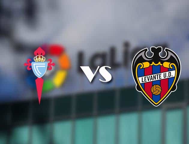 Soi kèo tỉ số Celta Vigo vs Levante, 1/5/2021 – VĐQG Tây Ban Nha