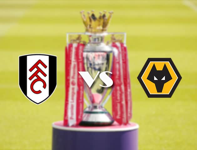Soi kèo tỉ số Fulham vs Wolves, 10/4/2021 – Ngoại Hạng Anh