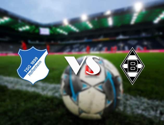 Soi kèo tỉ số Hoffenheim vs B. Monchengladbach, 22/04/2021 – VĐQG Đức [Bundesliga]