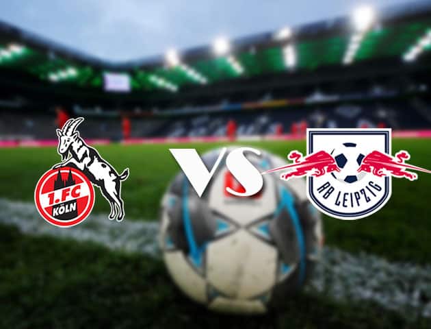 Soi kèo tỉ số FC Koln vs RB Leipzig, 20/4/2021 – VĐQG Đức [Bundesliga]