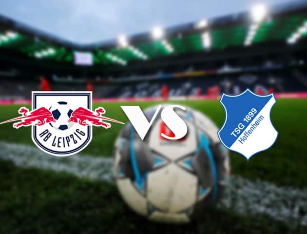 Soi kèo tỉ số RB Leipzig vs Hoffenheim, 17/04/2021 – VĐQG Đức [Bundesliga]
