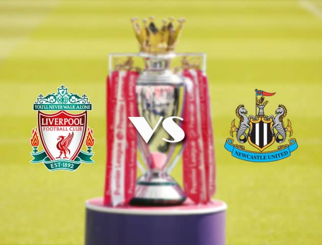 Soi kèo tỉ số Liverpool vs Newcastle, 24/4/2021 – Ngoại Hạng Anh