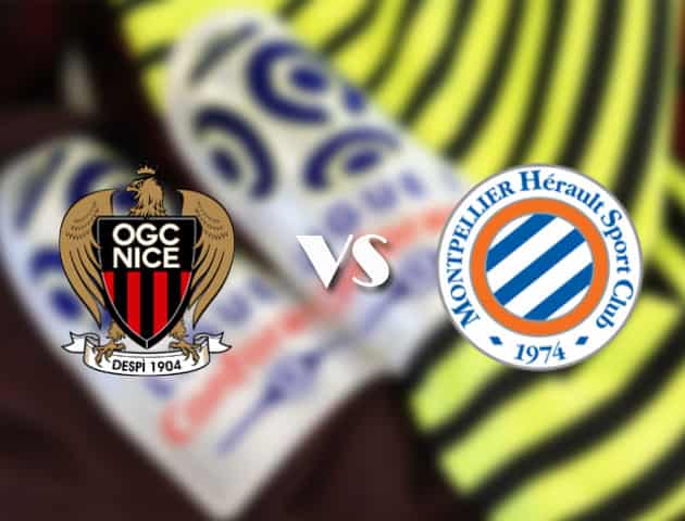 Soi kèo tỉ số Nice vs Montpellier, 25/4/2021 – VĐQG Pháp [Ligue 1]