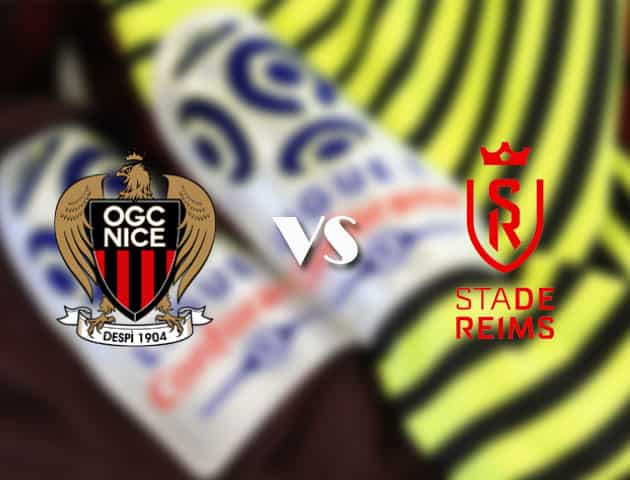 Soi kèo tỉ số Nice vs Reims, 11/4/2021 – VĐQG Pháp [Ligue 1]