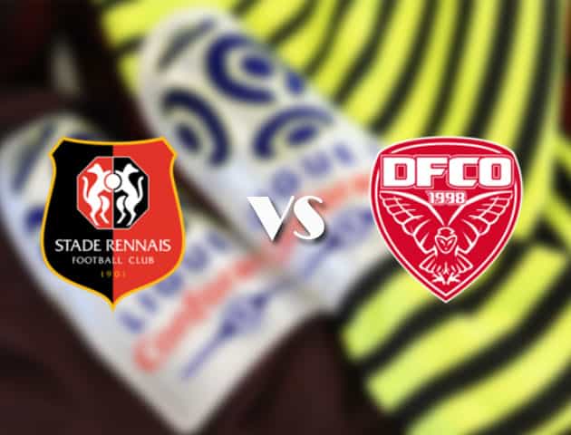 Soi kèo tỉ số Rennes vs Dijon, 25/4/2021 – VĐQG Pháp [Ligue 1]