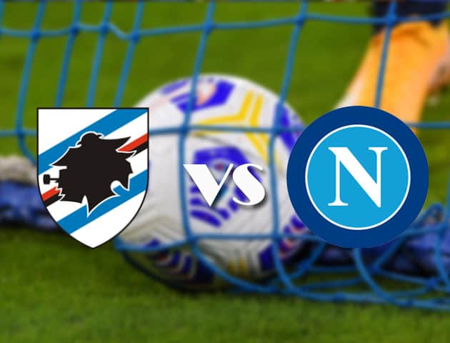 Soi kèo tỉ số Sampdoria vs Napoli, 11/4/2021 – VĐQG Ý [Serie A]
