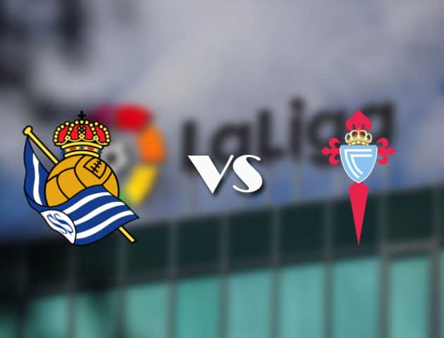 Soi kèo tỉ số Real Sociedad vs Celta Vigo, 23/04/2021 – VĐQG Tây Ban Nha