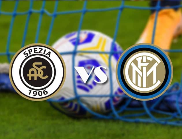 Soi kèo tỉ số Spezia vs Inter Milan, 22/4/2021 – VĐQG Ý [Serie A]