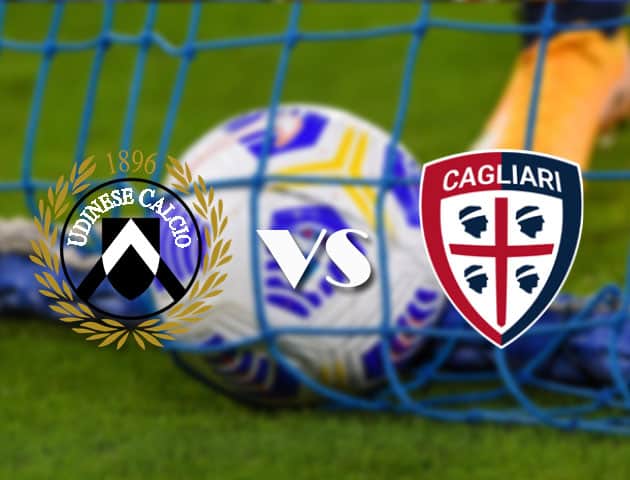 Soi kèo tỉ số Udinese vs Cagliari, 22/4/2021 – VĐQG Ý [Serie A]