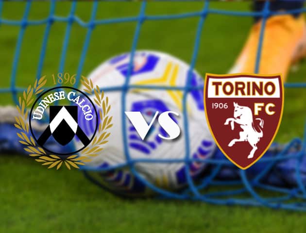 Soi kèo tỉ số Udinese vs Torino, 11/4/2021 – VĐQG Ý [Serie A]
