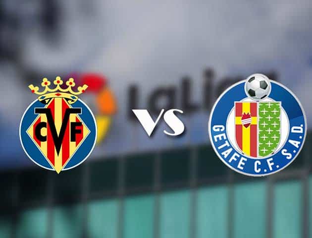 Soi kèo tỉ số Villarreal vs Getafe CF, 2/5/2021 – VĐQG Tây Ban Nha