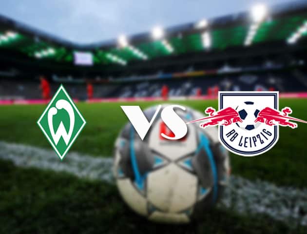 Soi kèo tỉ số Werder Bremen vs RB Leipzig, 10/04/2021 – VĐQG Đức [Bundesliga]