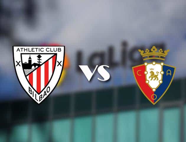 Soi kèo tỉ số Ath Bilbao vs Osasuna, 09/05/2021 – VĐQG Tây Ban Nha