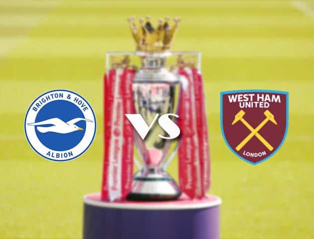 Soi kèo nhà cái Brighton vs West Ham, 16/05/2021 - Ngoại Hạng Anh