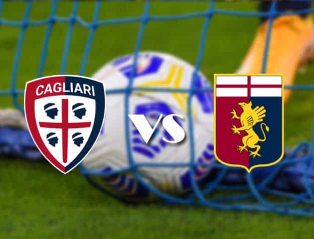 Soi kèo tỉ số Cagliari vs Genoa, 23/05/2021 – VĐQG Ý [Serie A]