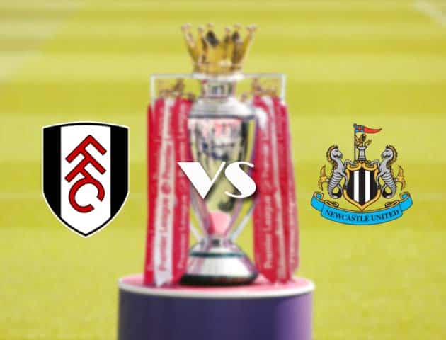 Soi kèo nhà cái Fulham vs Newcastle, 23/05/2021 - Ngoại Hạng Anh Soi kèo nhà cái Fulham vs Newcastle, 23/05/2021 - Ngoại Hạng Anh