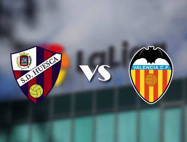 Soi kèo tỉ số Huesca vs Valencia, 23/05/2021 – VĐQG Tây Ban Nha