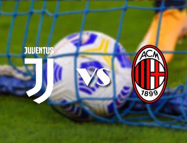 Soi kèo nhà cái Juventus vs AC Milan, 10/05/2021 - VĐQG Ý [Serie A]