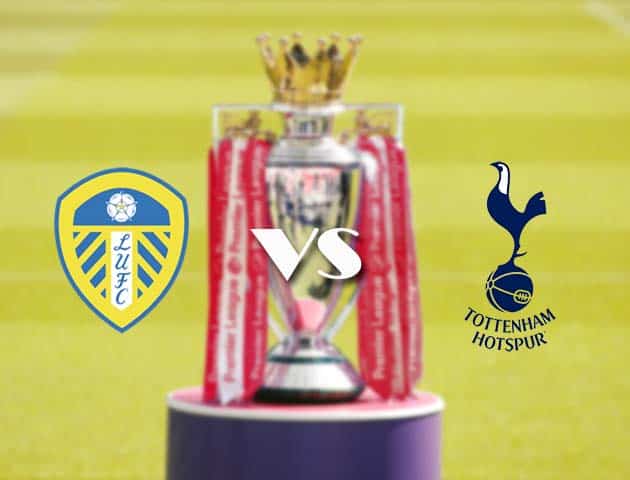 Soi kèo nhà cái Leeds vs Tottenham, 08/05/2021 - Ngoại Hạng Anh Soi kèo nhà cái Leeds vs Tottenham, 08/05/2021 - Ngoại Hạng Anh