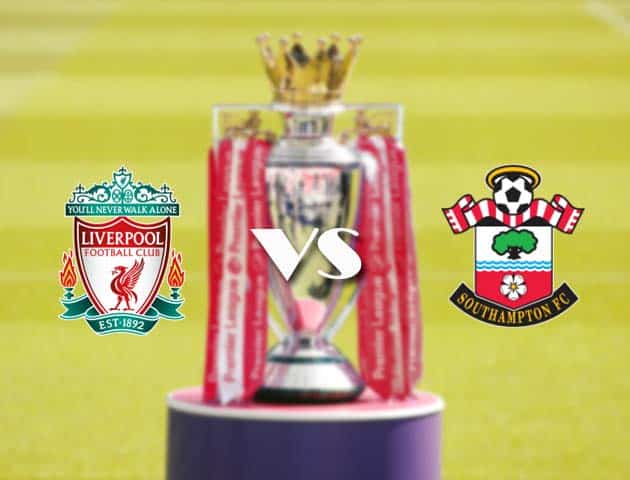 Soi kèo nhà cái Liverpool vs Southampton, 09/05/2021 - Ngoại Hạng Anh Soi kèo nhà cái Liverpool vs Southampton, 09/05/2021 - Ngoại Hạng Anh