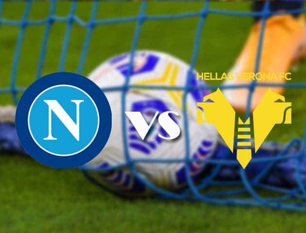 Soi kèo tỉ số Napoli vs Verona, 23/05/2021 – VĐQG Ý [Serie A]