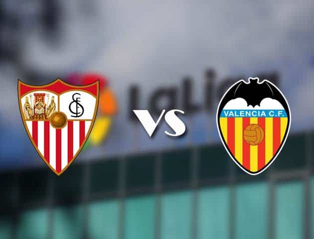 Soi kèo tỉ số Sevilla vs Valencia, 13/05/2021 – VĐQG Tây Ban Nha