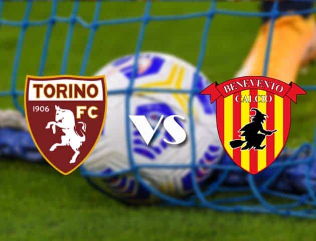 Soi kèo tỉ số Torino vs Benevento, 23/05/2021 – VĐQG Ý [Serie A]