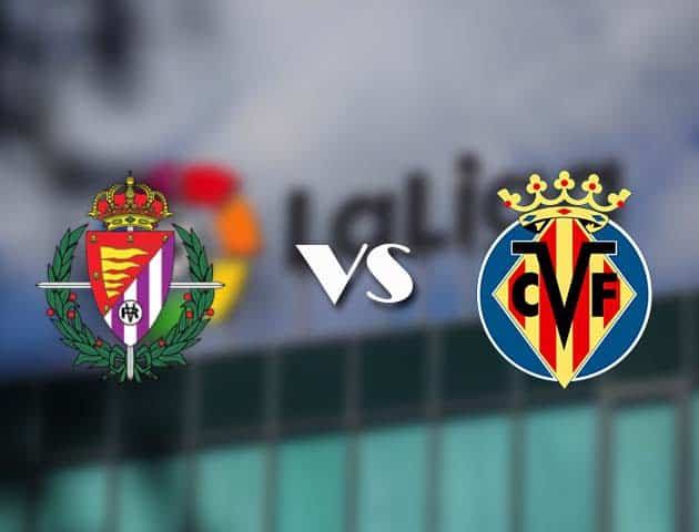 Soi kèo tỉ số Valladolid vs Villarreal, 14/05/2021 – VĐQG Tây Ban Nha