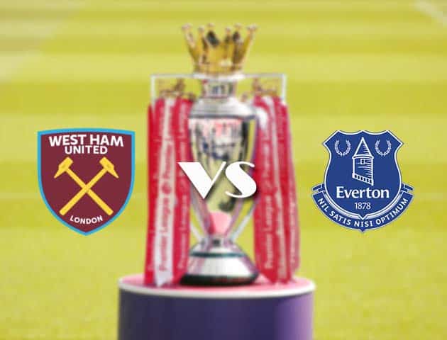 Soi kèo nhà cái West Ham vs Everton, 09/05/2021 - Ngoại Hạng Anh Soi kèo nhà cái West Ham vs Everton, 09/05/2021 - Ngoại Hạng Anh