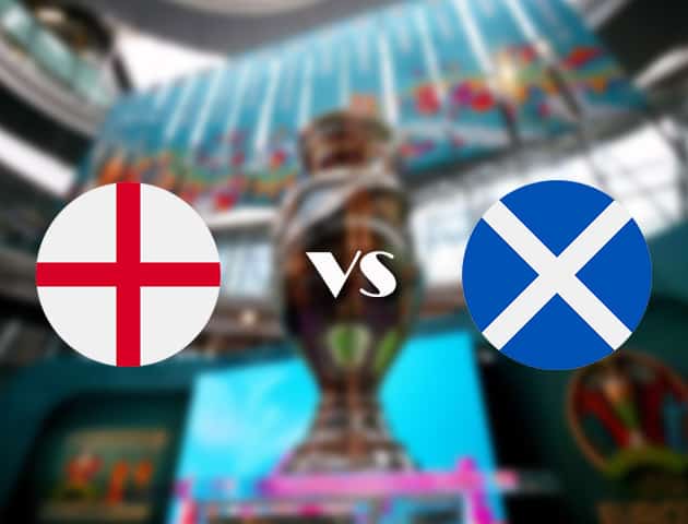 Soi kèo tỉ số Anh vs Scotland, 19/06/2021 – Giải vô địch bóng đá châu Âu