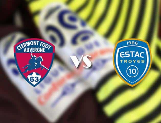 Soi kèo tỉ số Clermont vs Troyes, 15/08/2021 – VĐQG Pháp [Ligue 1]