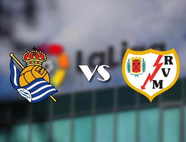 Soi kèo tỉ số Real Sociedad vs Rayo Vallecano, 22/08/2021 – VĐQG Tây Ban Nha