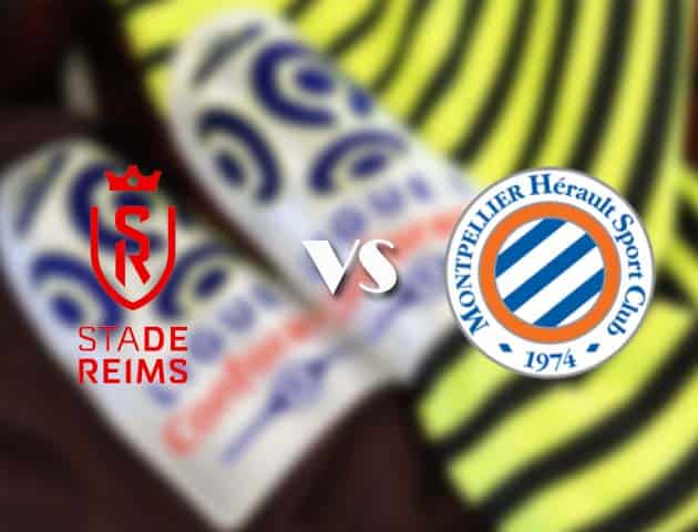 Soi kèo tỉ số Reims vs Montpellier, 15/08/2021 – VĐQG Pháp [Ligue 1]