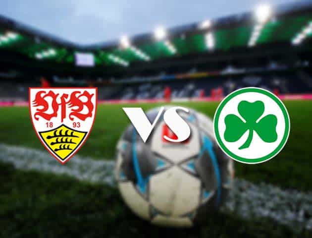 Soi kèo nhà cái Stuttgart vs Greuther Furth, 14/8/2021 - VĐQG Đức [Bundesliga]