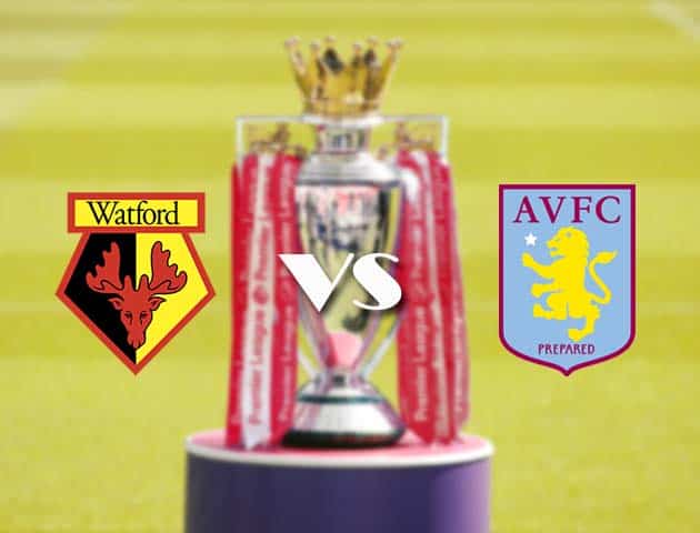 Soi kèo nhà cái Watford vs Aston Villa, 14/08/2021 - Ngoại hạng Anh Soi kèo nhà cái Watford vs Aston Villa, 14/08/2021 - Ngoại hạng Anh